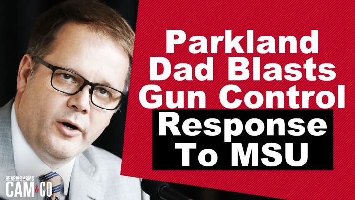 Parkland dad blasts gun control response to MSU shooting